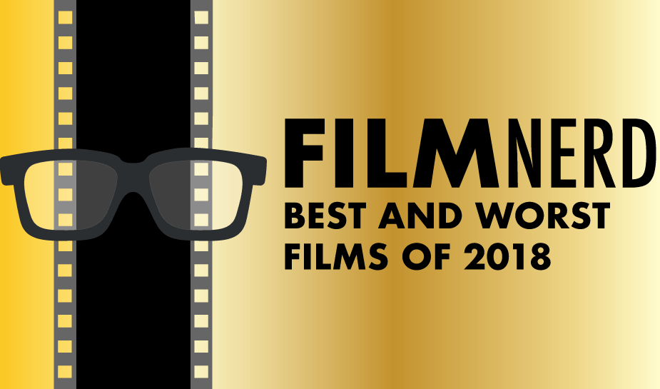 FilmNerd’s Best and Worst Films of 2018