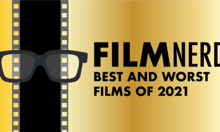 FilmNerd’s Best and Worst Films of 2021