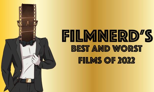 FilmNerd’s Best and Worst Films of 2022
