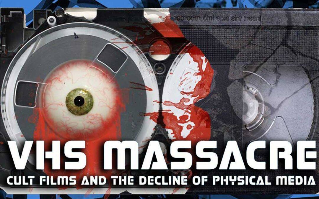 VHS Massacre: Cult Films and the Decline of Physical Media (2016)