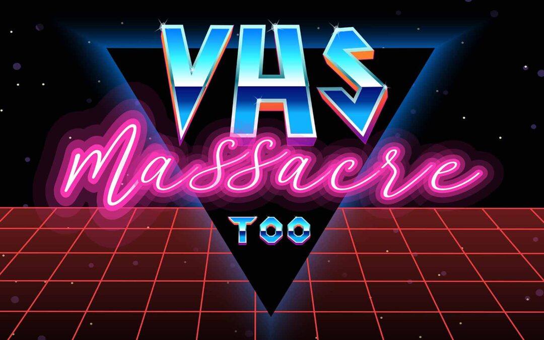 VHS Massacre Too (2020)