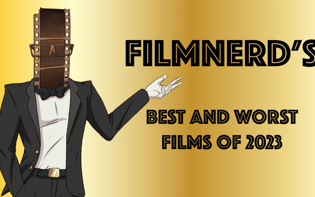 FilmNerd’s Best and Worst Films of 2023