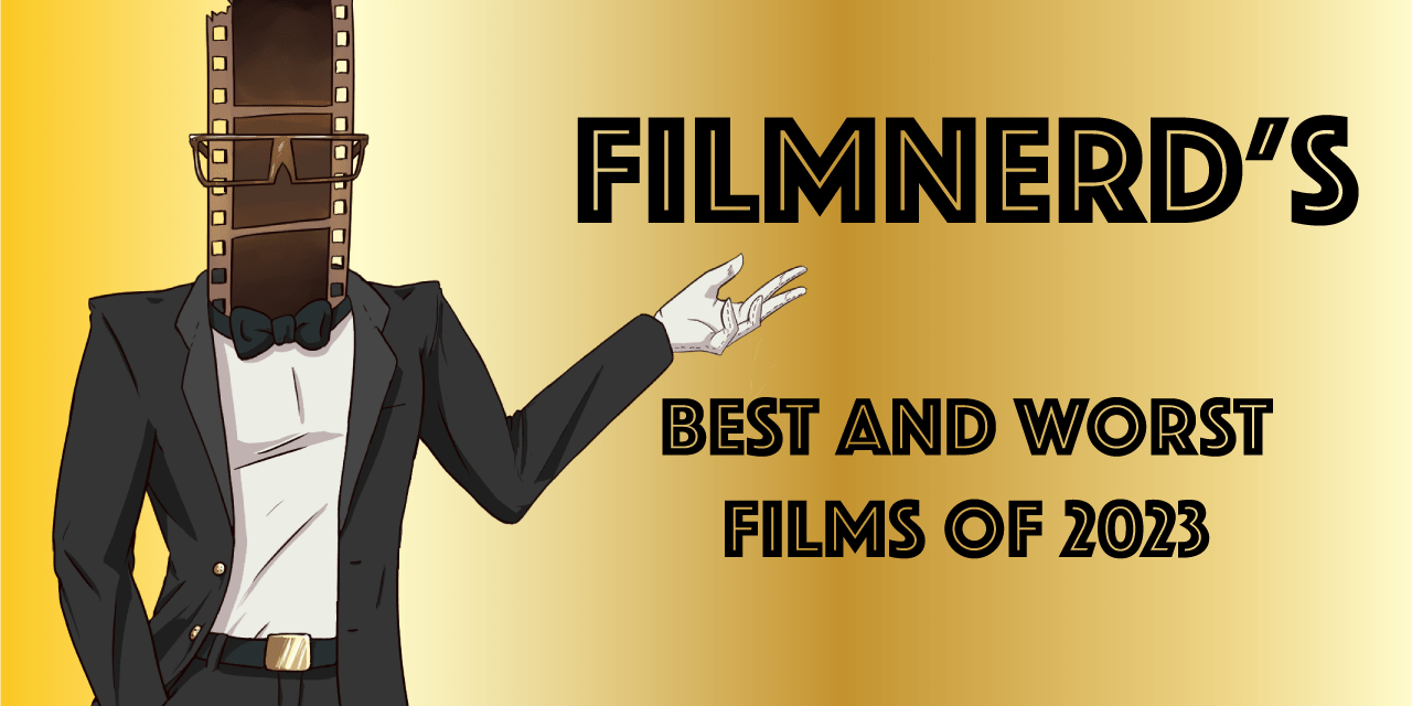 FilmNerd’s Best and Worst Films of 2023