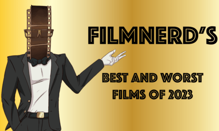 FilmNerd’s Best and Worst Films of 2023