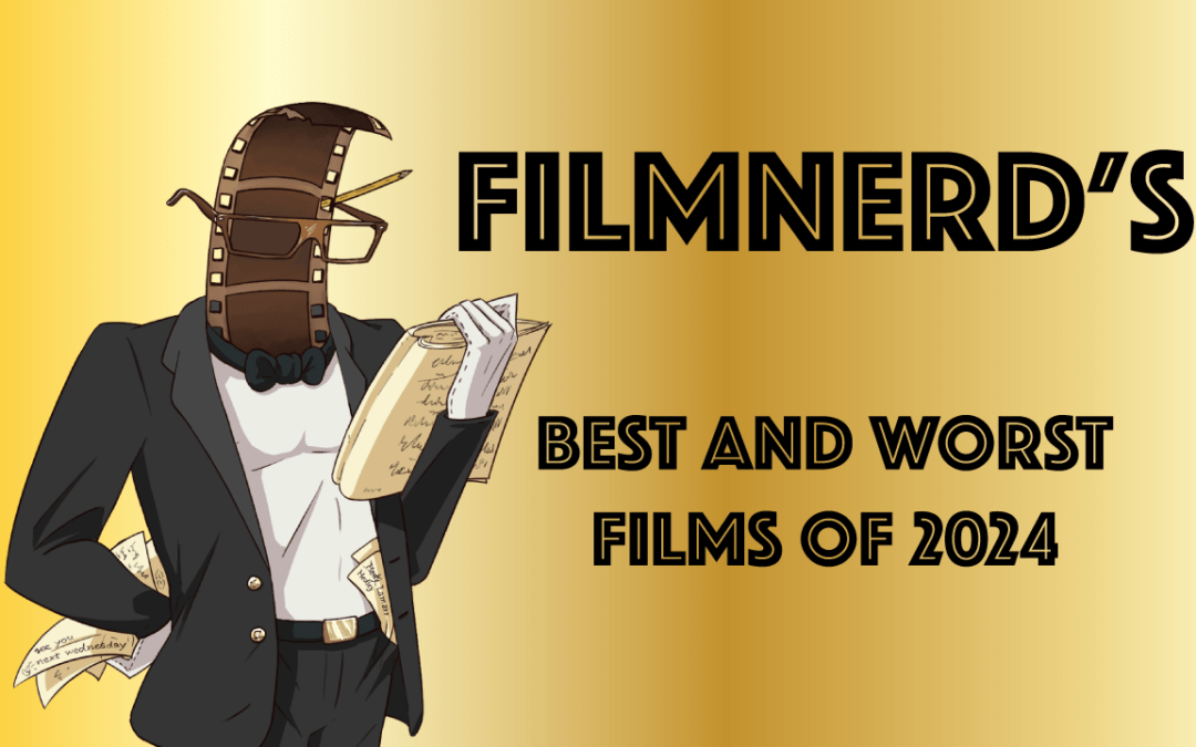 FilmNerd’s Best and Worst Films of 2024
