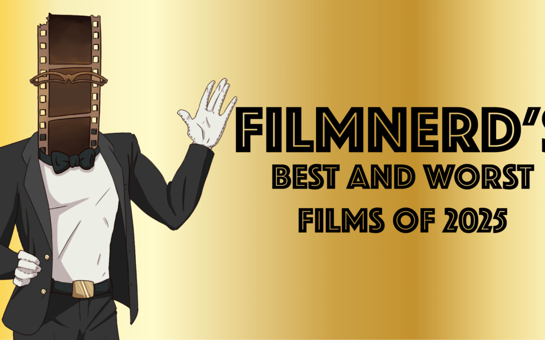 FilmNerd’s Best and Worst Films of 2025
