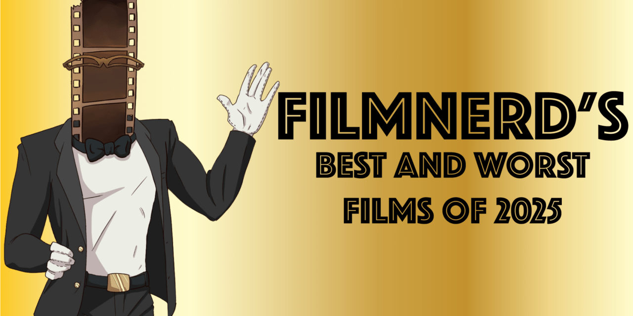FilmNerd’s Best and Worst Films of 2025