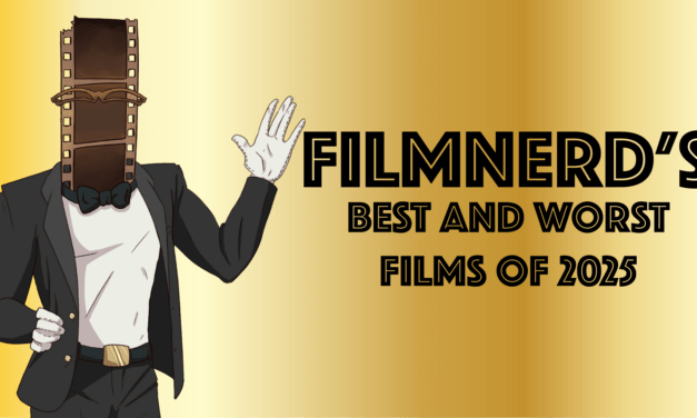 FilmNerd’s Best and Worst Films of 2025